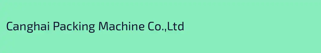 Canghai Packing Machine Co.,Ltd